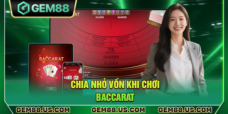 Chia nhỏ vốn khi chơi Baccarat